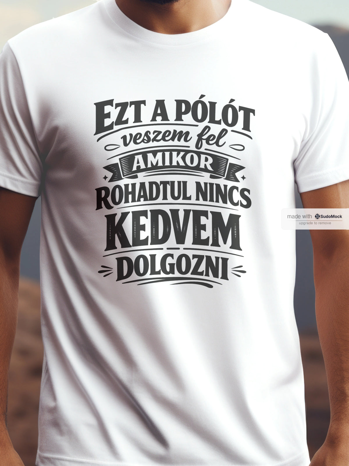Nincs kedvem dolgozni pamut póló – humoros üzenettel – férfi póló, unisex póló, magyar minta, vicces póló