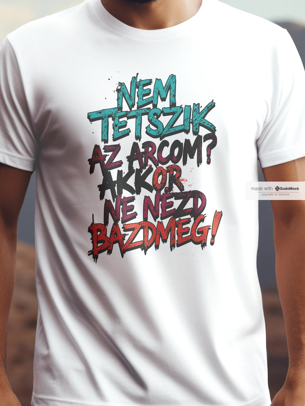 Nem tetszik az arcom? Akkor ne nézd b@zdmeg! Vicces póló pamut póló – férfi póló, unisex póló, magyar minta, vicces póló
