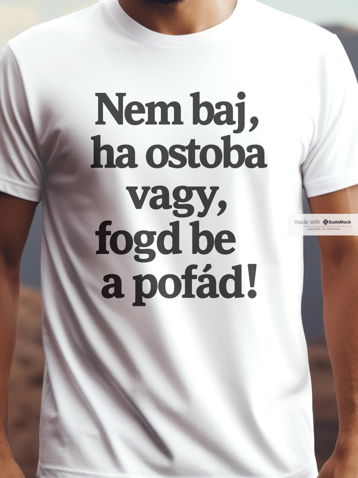 Nem baj ha ostoba vagy, kussolj! - Vicces póló pamut póló – humoros felirat – férfi póló, unisex póló, magyar minta, vicces póló