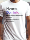 Dominik névre szóló prémium pamut póló – egyedi név design – fehér férfi póló, unisex póló, magyar minta, vicces póló