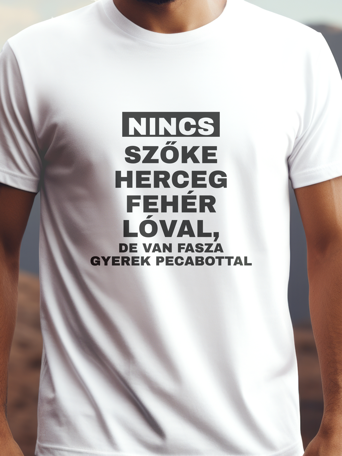 Nincs szőke herceg fehér lóval prémium pamut póló – vicces szöveges grafika – fehér férfi póló, unisex póló, magyar minta, vicces póló