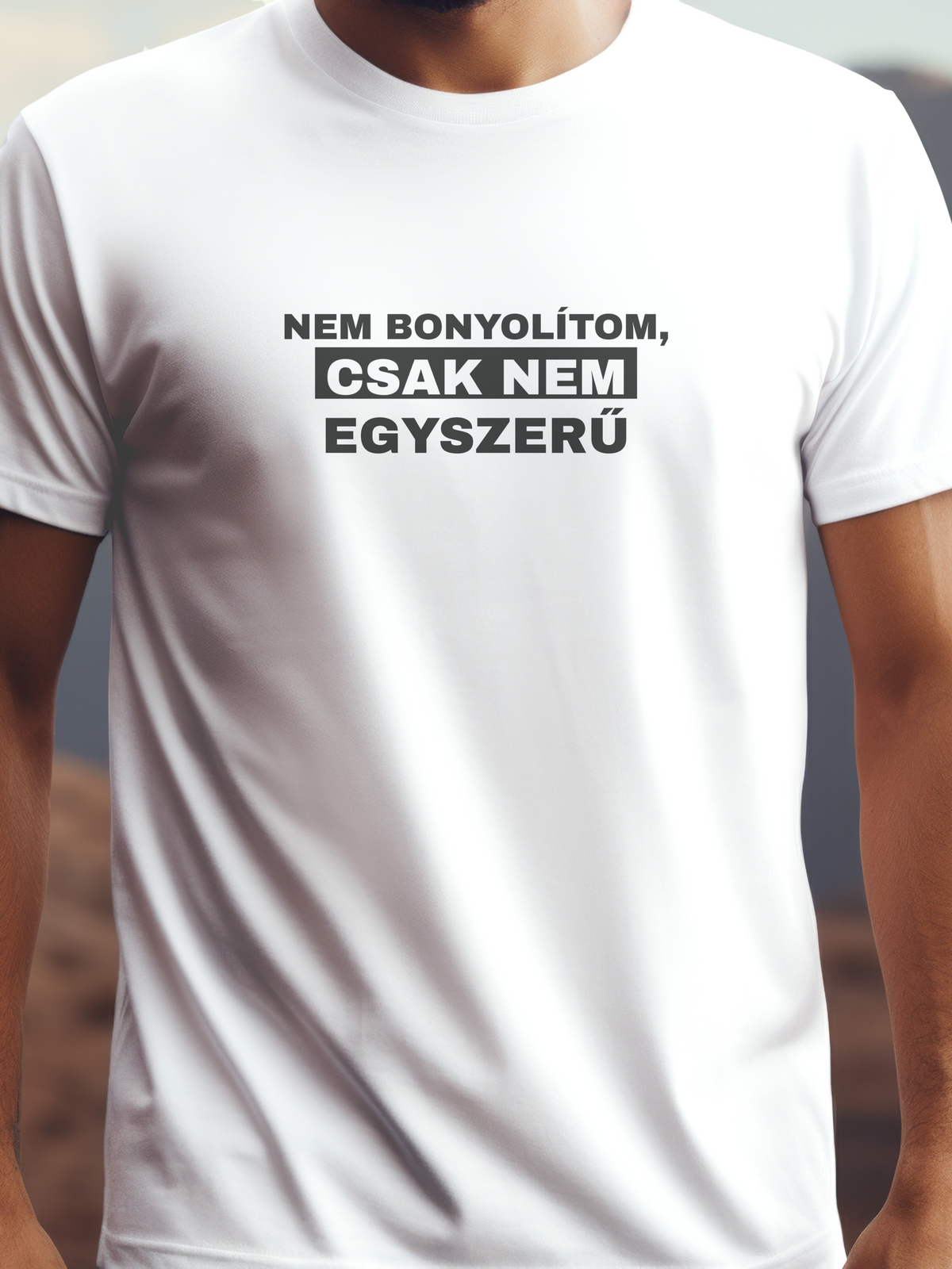 Nem bonyolítom, csak nem egyszerű prémium pamut póló – vicces szöveges design – fehér férfi póló, unisex póló, magyar minta, vicces póló