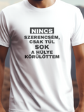 Nincs szerencsém, csak túl sok a hülye prémium pamut póló – vicces szöveges grafika – fehér férfi póló, unisex póló, magyar minta, vicces póló